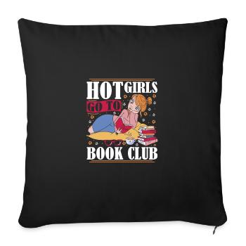 Book Addict Book Hot Girls Go to Book Club - Throw Pillow Cover 17.5” x 17.5” - black - Front