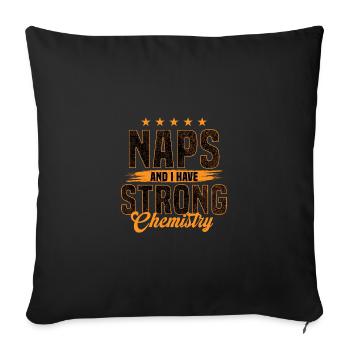 Naps and I Have Strong Chemistry - Throw Pillow Cover 17.5” x 17.5” - black - Front