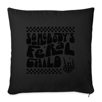Somebody's Feral Child - Throw Pillow Cover 17.5” x 17.5” - black - Front