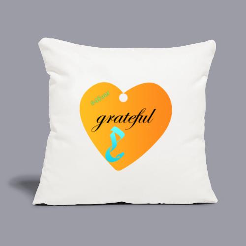 GRATEFUL - Throw Pillow Cover 17.5” x 17.5”