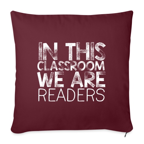 In This Classroom We Are Readers Teacher Pillow - Throw Pillow Cover 17.5” x 17.5”
