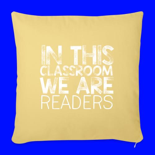 In This Classroom We Are Readers Teacher Pillow - Throw Pillow Cover 17.5” x 17.5”