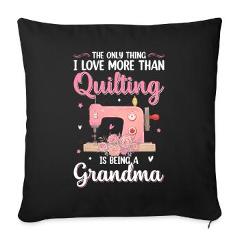 Quilting Sewing Sewing Grandma Quilting Is Being A - Throw Pillow Cover 17.5” x 17.5” - black - Front