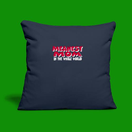 Meanest Mom - Throw Pillow Cover 17.5” x 17.5”