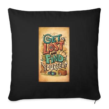Get Lost and Find Yourself
 - Throw Pillow Cover 17.5” x 17.5” - black - Front