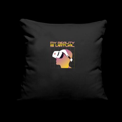 My Reality is Virtual - Throw Pillow Cover 17.5” x 17.5”
