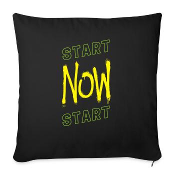 START NOW - Throw Pillow Cover 17.5” x 17.5” - black - Front