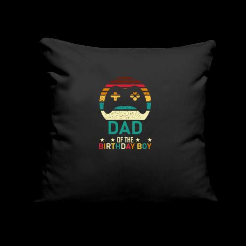 Dad of the Birthday Boy Gamer - Throw Pillow Cover 17.5” x 17.5”