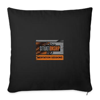 I'm In A Situationship With Meditation Sessions - Throw Pillow Cover 17.5” x 17.5” - black - Front