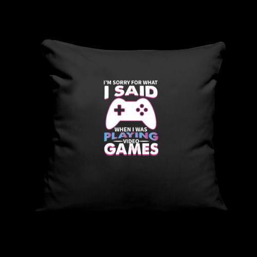 I'm Sorry For What I Said - Throw Pillow Cover 17.5” x 17.5”