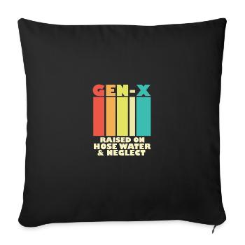 Gen X Raised On Hose Water And Neglect 80s 90s - Throw Pillow Cover 17.5” x 17.5” - black - Front