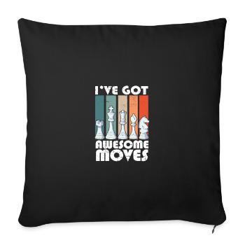 I've Got Some Awesome Moves Chess Player Gift - Throw Pillow Cover 17.5” x 17.5” - black - Front