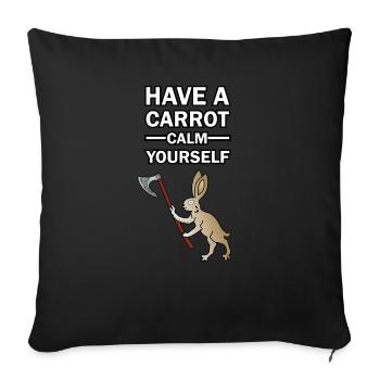 Have A Carrot Calm Yourself - Throw Pillow Cover 17.5” x 17.5” - black - Front