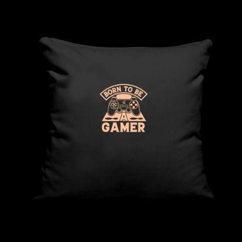 Born To Be A Gamer - Throw Pillow Cover 17.5” x 17.5”