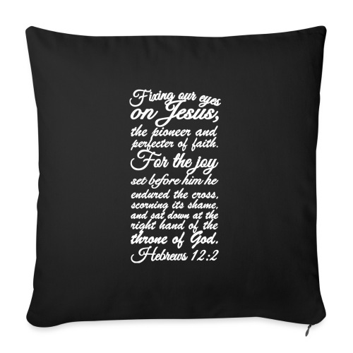 Hebrews12:2 - Throw Pillow Cover 17.5” x 17.5”