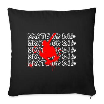 SKATE OR DIE - Throw Pillow Cover 17.5” x 17.5” - black - Front