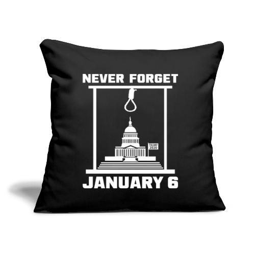 Never Forget January 6 - Throw Pillow Cover 17.5” x 17.5”