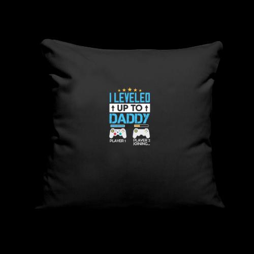 I Leveled Up To Daddy - Throw Pillow Cover 17.5” x 17.5”