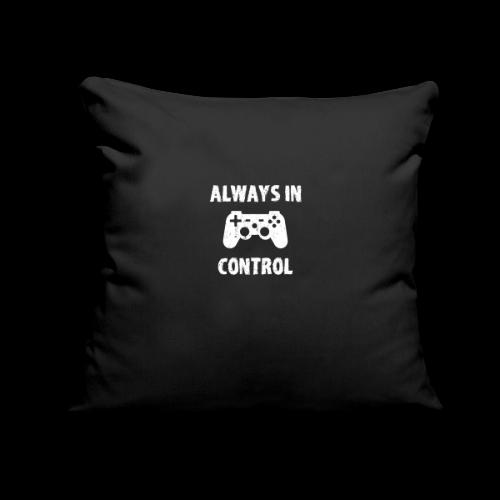 Always In Control (of My Game!) - Throw Pillow Cover 17.5” x 17.5”