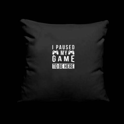 Two Controller I Paused My Game For You - Throw Pillow Cover 17.5” x 17.5”