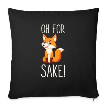 Oh for Fox Sake - Throw Pillow Cover 17.5” x 17.5” - black - Front