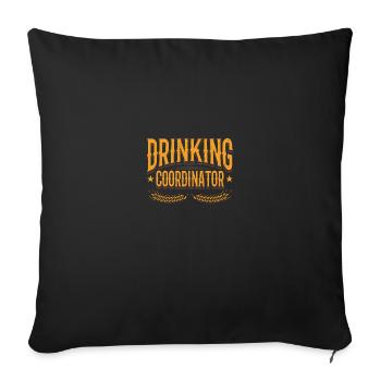 Drinking Coordinator - Throw Pillow Cover 17.5” x 17.5” - black - Front