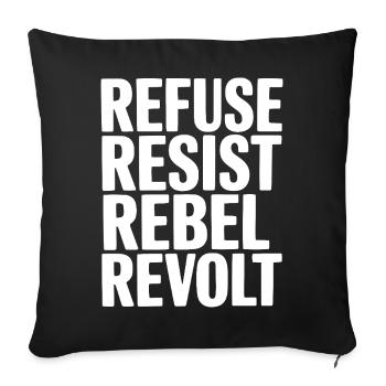 Refuse Resist Rebel Revolt - Throw Pillow Cover 17.5” x 17.5” - black - Front