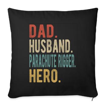 Parachute Rigger Dad Husband Hero - Throw Pillow Cover 17.5” x 17.5” - black - Front