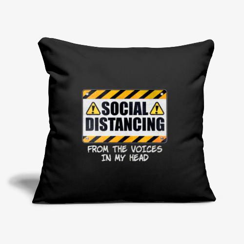 Social Distancing from the Voices In My Head - Throw Pillow Cover 17.5” x 17.5”