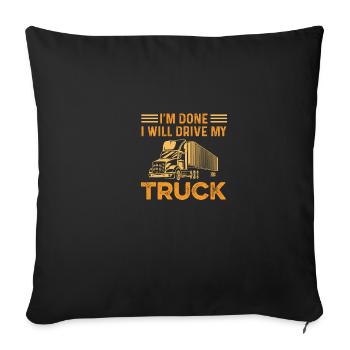 I'm Done Diligent Driver Gift - Throw Pillow Cover 17.5” x 17.5” - black - Front