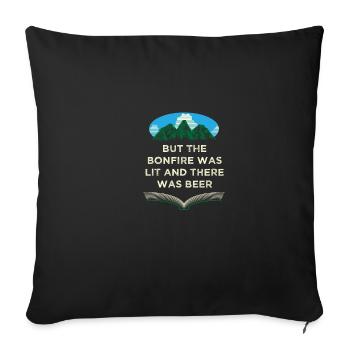 But the Bonfire Was Lit Camping Hiking Camper Hike - Throw Pillow Cover 17.5” x 17.5” - black - Front