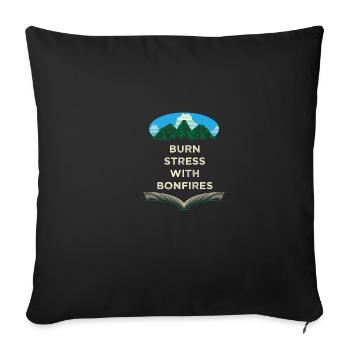 Burn Stress with Bonfires Camping Funny Camper Hum - Throw Pillow Cover 17.5” x 17.5” - black - Front