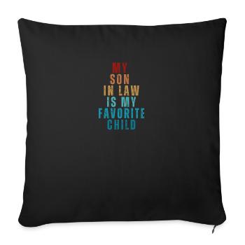 Womens My Son In Law Is My Favorite Child Funny - Throw Pillow Cover 17.5” x 17.5” - black - Front
