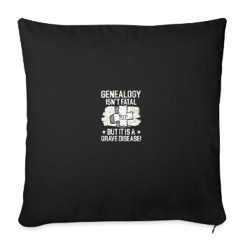 Genealogy Isn't Fatal But It Is A Grave Disease - Throw Pillow Cover 17.5” x 17.5” - black - Front
