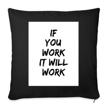 If You Work It Will Work - Throw Pillow Cover 17.5” x 17.5” - black - Front