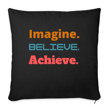 Imagine believe achieve - Throw Pillow Cover 17.5” x 17.5” - black - Front