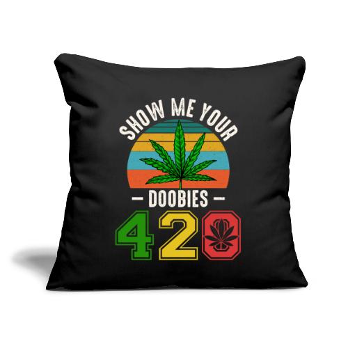 Fun 420 Show Me Herb Weed Marijuana Design - Throw Pillow Cover 17.5” x 17.5”