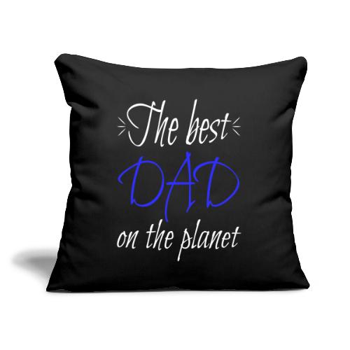 The Best Dad on the Planet - Modern Aesthetic Gift - Throw Pillow Cover 17.5” x 17.5”