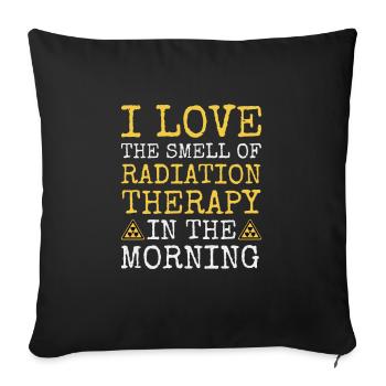 Smell Of Radiation Therapy RTx Oncology Radiation - Throw Pillow Cover 17.5” x 17.5” - black - Front
