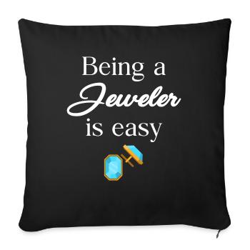 Being A Jeweler Is Easy Diamonds Geoscientist - Throw Pillow Cover 17.5” x 17.5” - black - Front