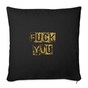 Fuck you - Throw Pillow Cover 17.5” x 17.5” - black - Front