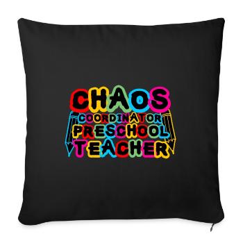 Chaos Coordinator Preschool Teacher - Throw Pillow Cover 17.5” x 17.5” - black - Front