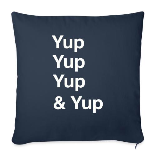 Yup, Yup, Yup & Yup - Throw Pillow Cover 17.5” x 17.5”