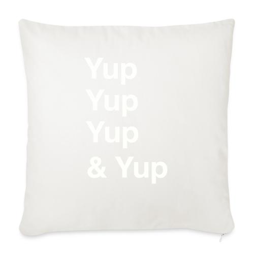 Yup, Yup, Yup & Yup - Throw Pillow Cover 17.5” x 17.5”