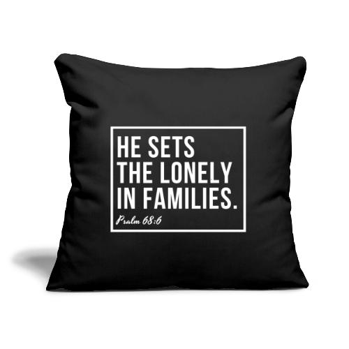 Psalm 68:6 - Throw Pillow Cover 17.5” x 17.5”