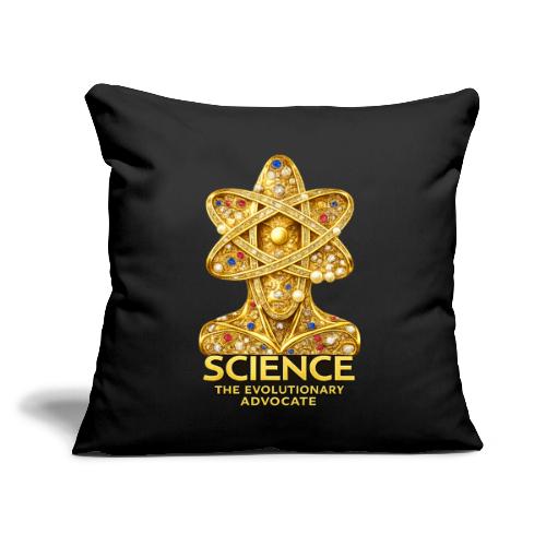 Science the Evolutionary Advocate - Throw Pillow Cover 17.5” x 17.5”