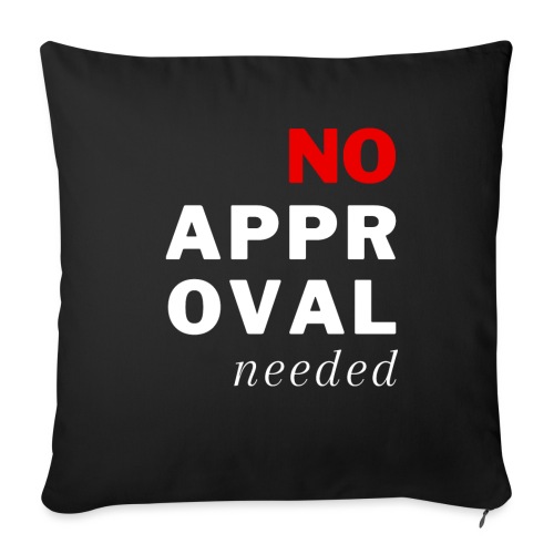 No Approval Needed - Throw Pillow Cover 17.5” x 17.5”