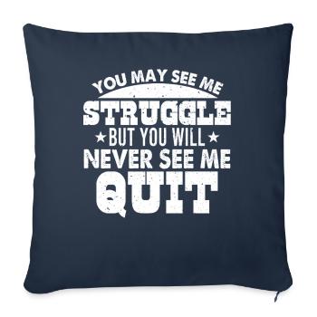 Never Quit Through Struggle - Throw Pillow Cover 17.5” x 17.5” - navy - Front