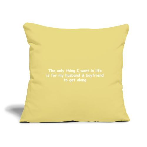 Get Along - Husband & Boyfriend - Throw Pillow Cover 17.5” x 17.5”