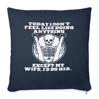 I’d Do My Wife ©WhiteTigerLLC.Com - Throw Pillow Cover 17.5” x 17.5” - navy - Front